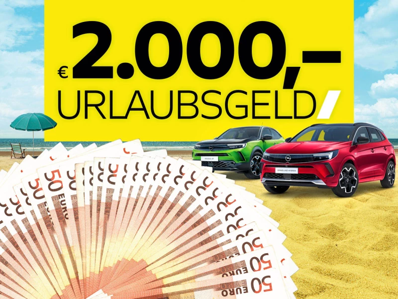 Opel-Kurzzulassungen mit € 2.000,– Urlaubsgeld!